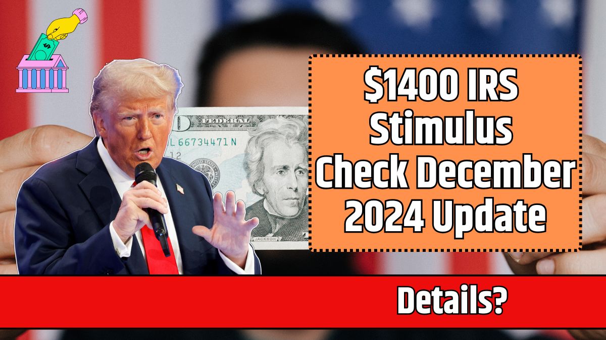 1400 IRS Stimulus Check December 2024 Update Know Details