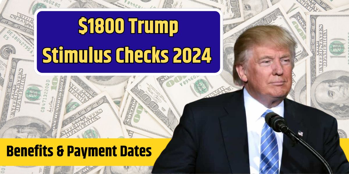 1800 Trump Stimulus Checks 2024 For SSI, SSDI, VA Benefits & Payment