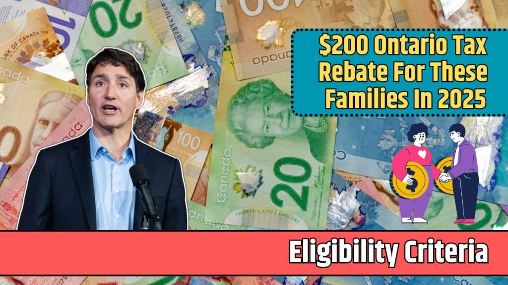 200 Ontario Tax Rebate For These Families In 2025 Know Eligibility