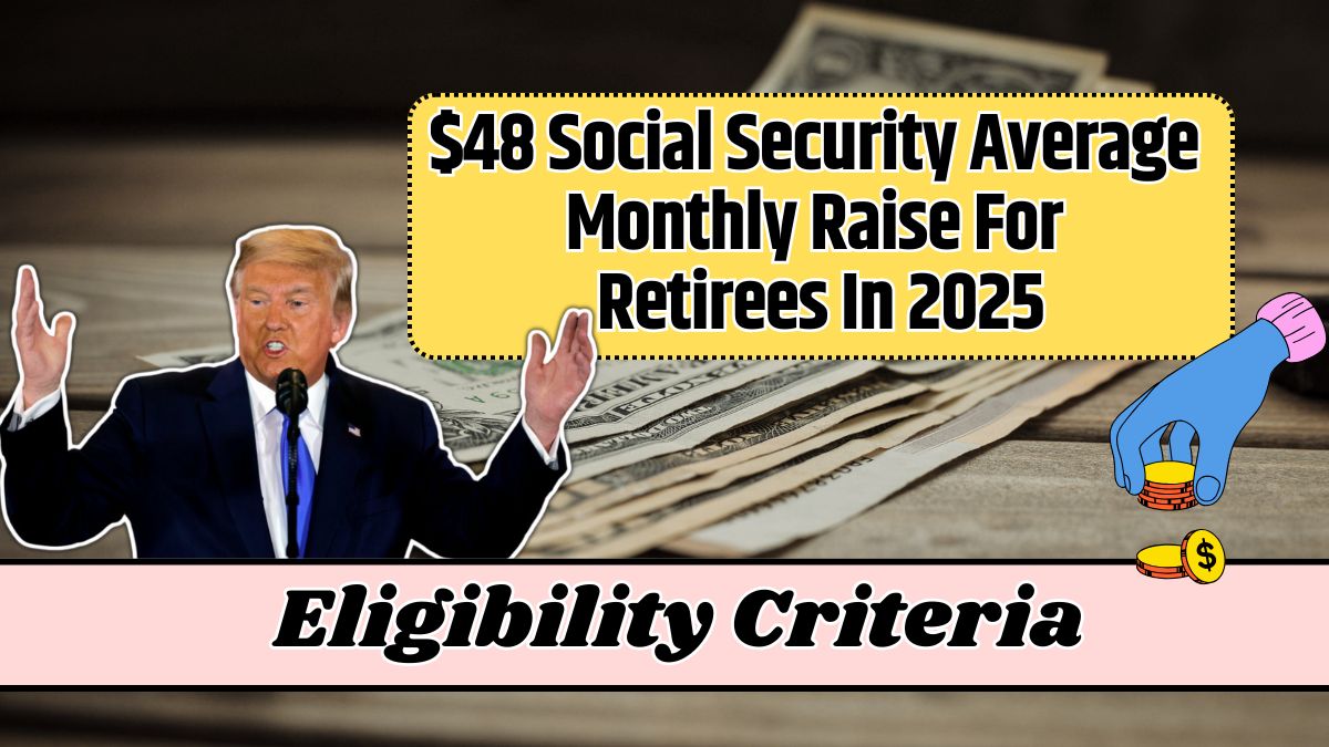 $48 Social Security Average Monthly Raise For Retirees In 2025