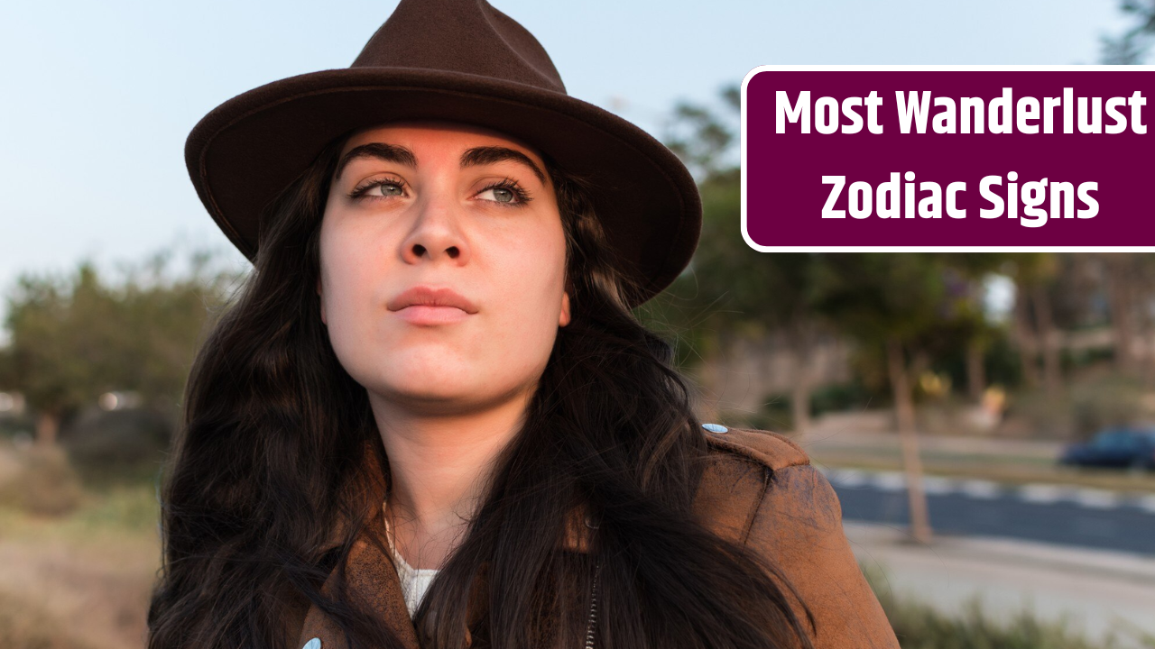 Top 5 Most Wanderlust Zodiac Signs