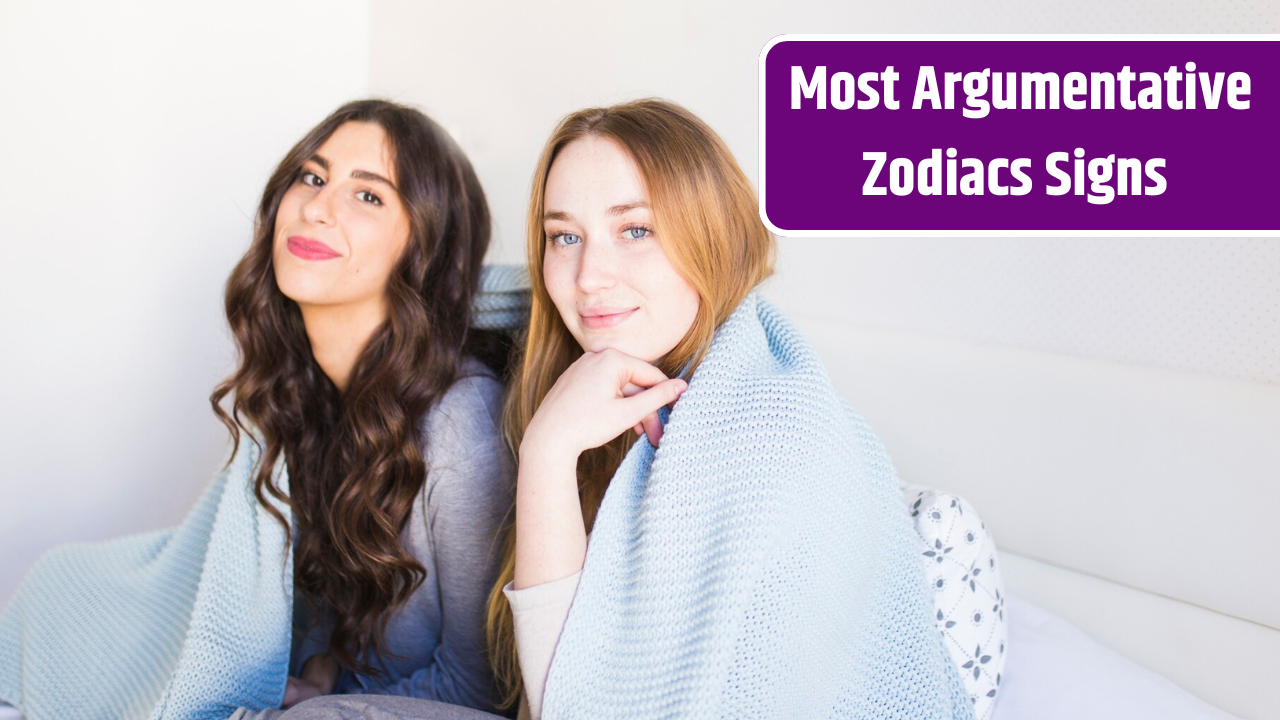 Top 4 Most Argumentative Zodiac Signs