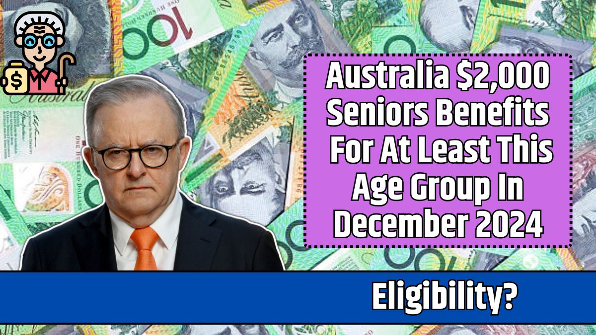 Australia $2,000 Seniors Benefits For At Least This Age Group In December 2024