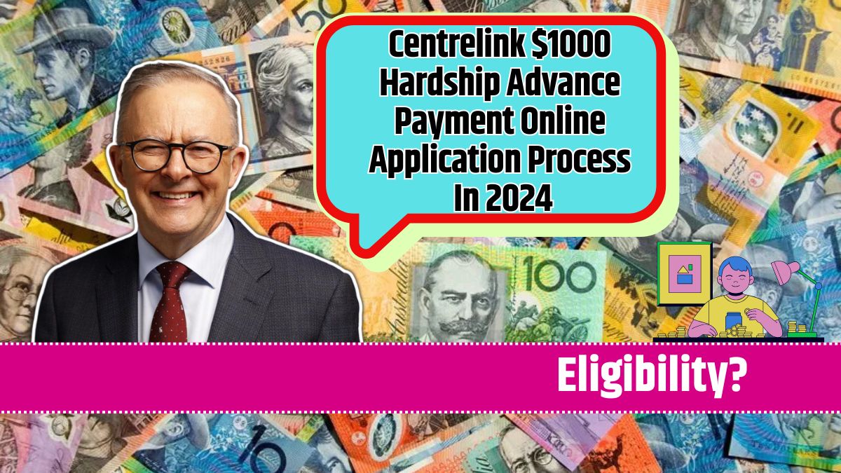 Centrelink $1000 Hardship Advance Payment Online Application Process In 2024