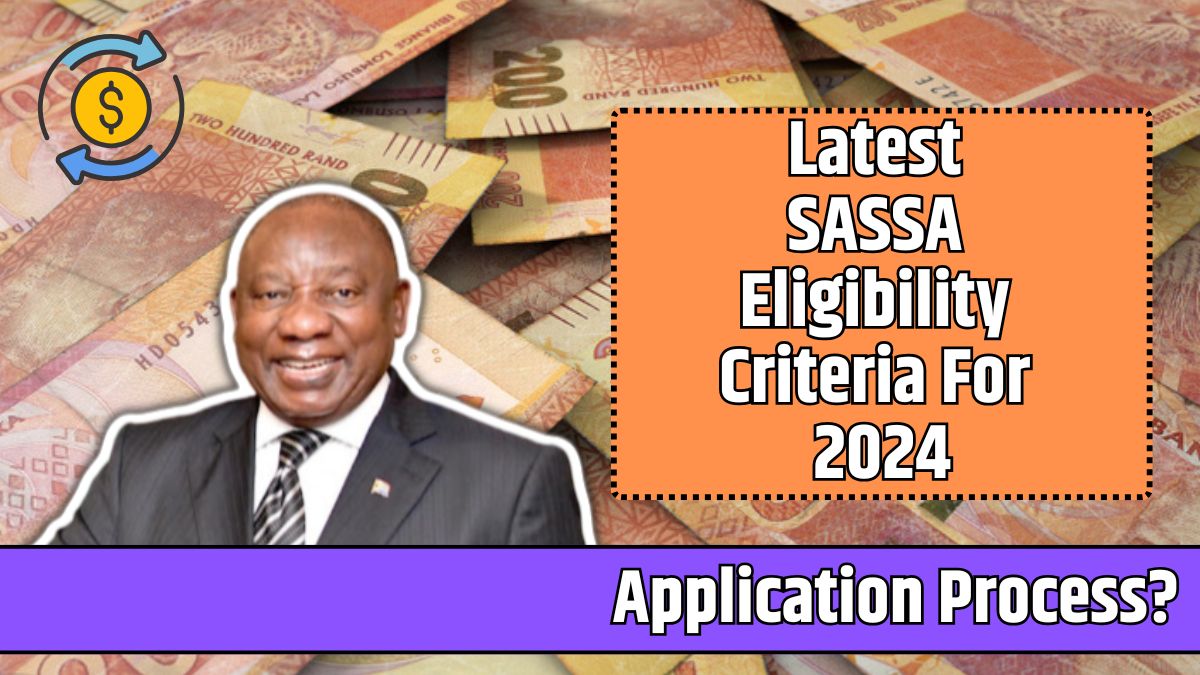 Latest SASSA Eligibility Criteria For 2024