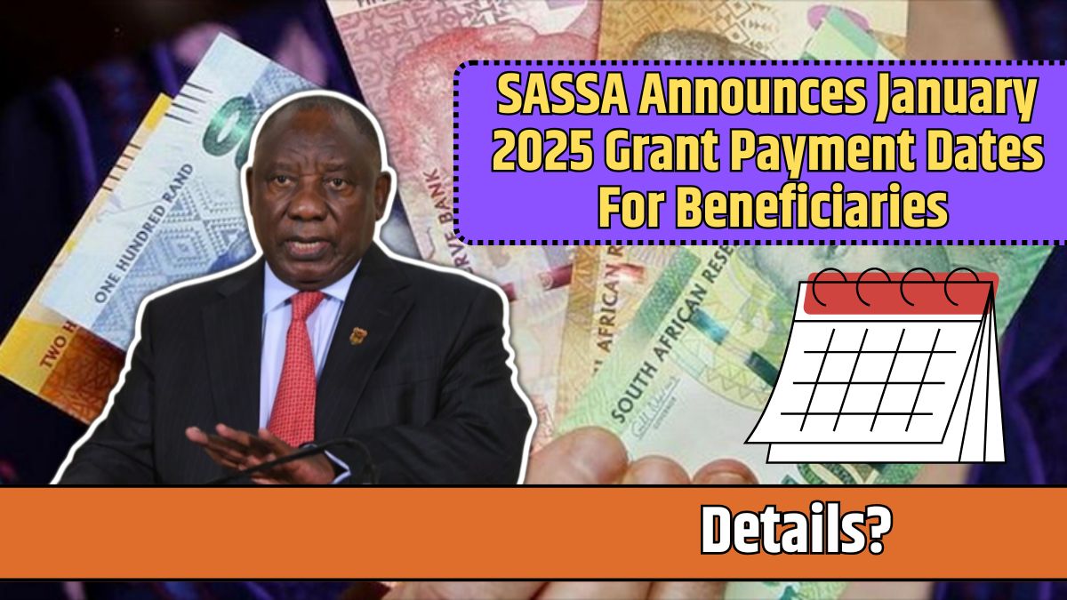 SASSA Announces January 2025 Grant Payment Dates For Beneficiaries