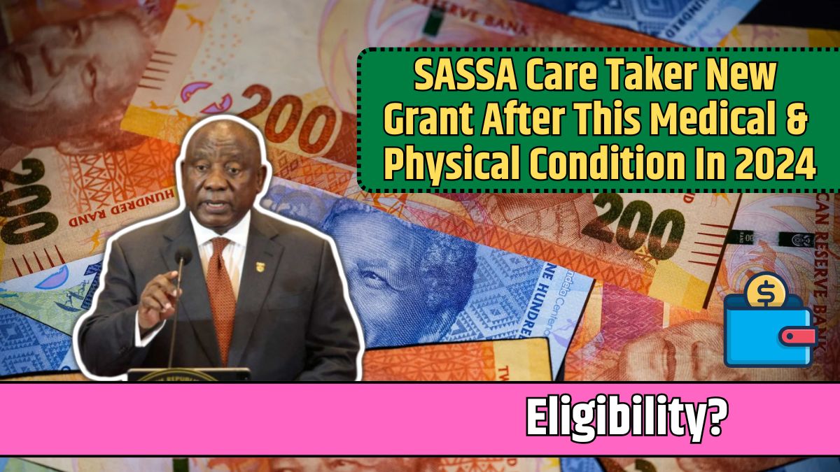 SASSA Care Taker New Grant After This Medical & Physical Condition In 2024