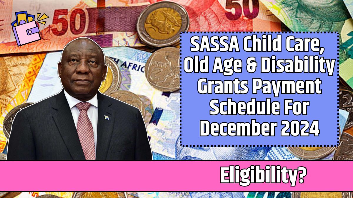 SASSA Child Care, Old Age & Disability Grants Payment Schedule For December 2024