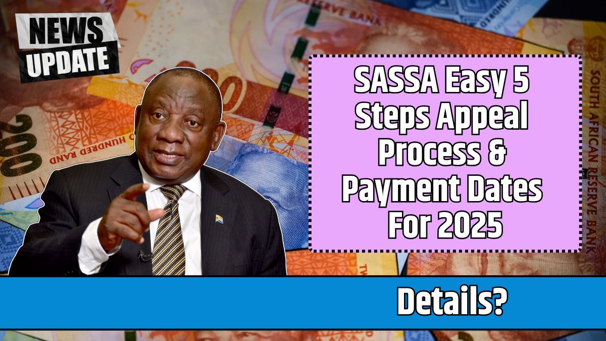 SASSA Easy 5 Steps Appeal Process & Payment Dates For 2025