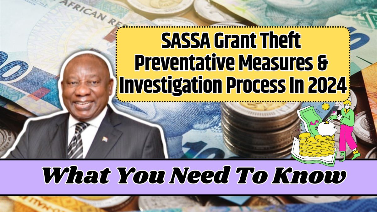 SASSA Grant Theft Preventative Measures & Investigation Process In 2024