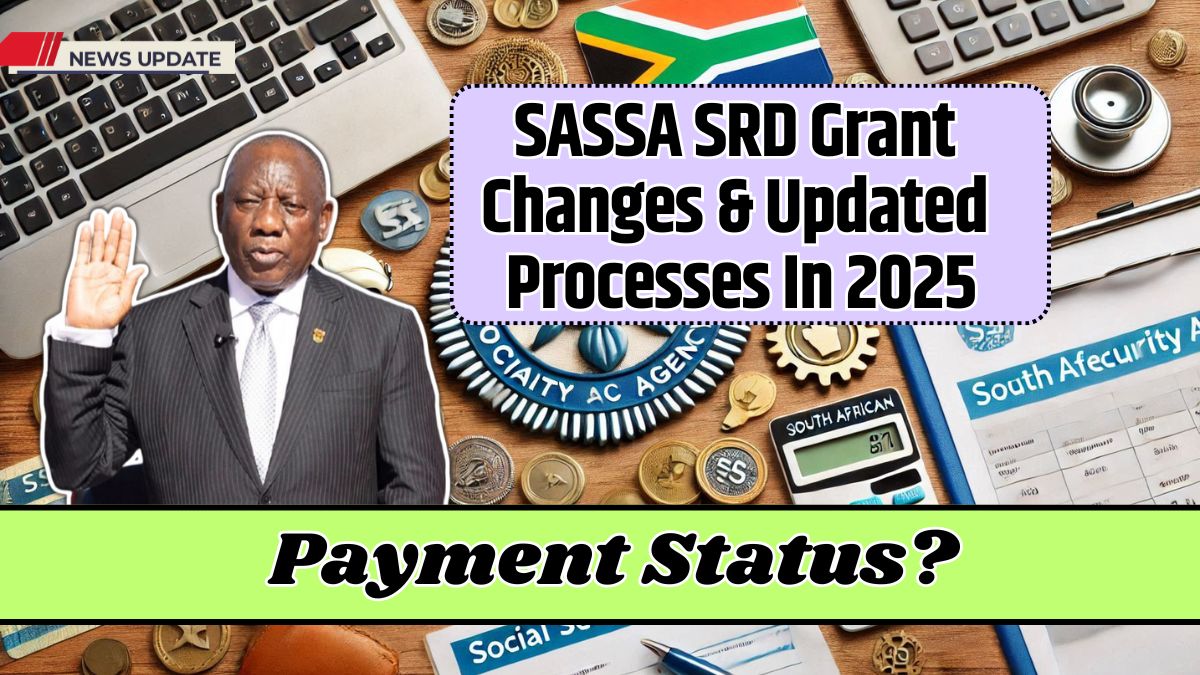 SASSA SRD Grant Changes & Updated Processes In 2025