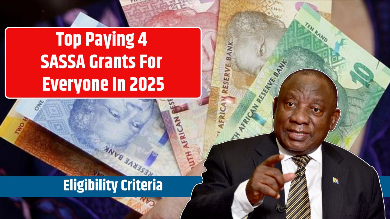 Top Paying 4 SASSA Grants For Everyone In 2025