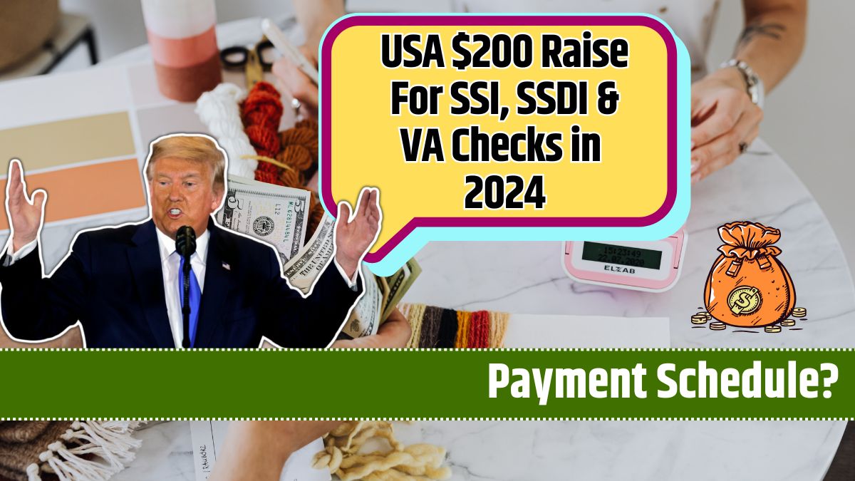 USA $200 Raise For SSI, SSDI & VA Checks in 2024