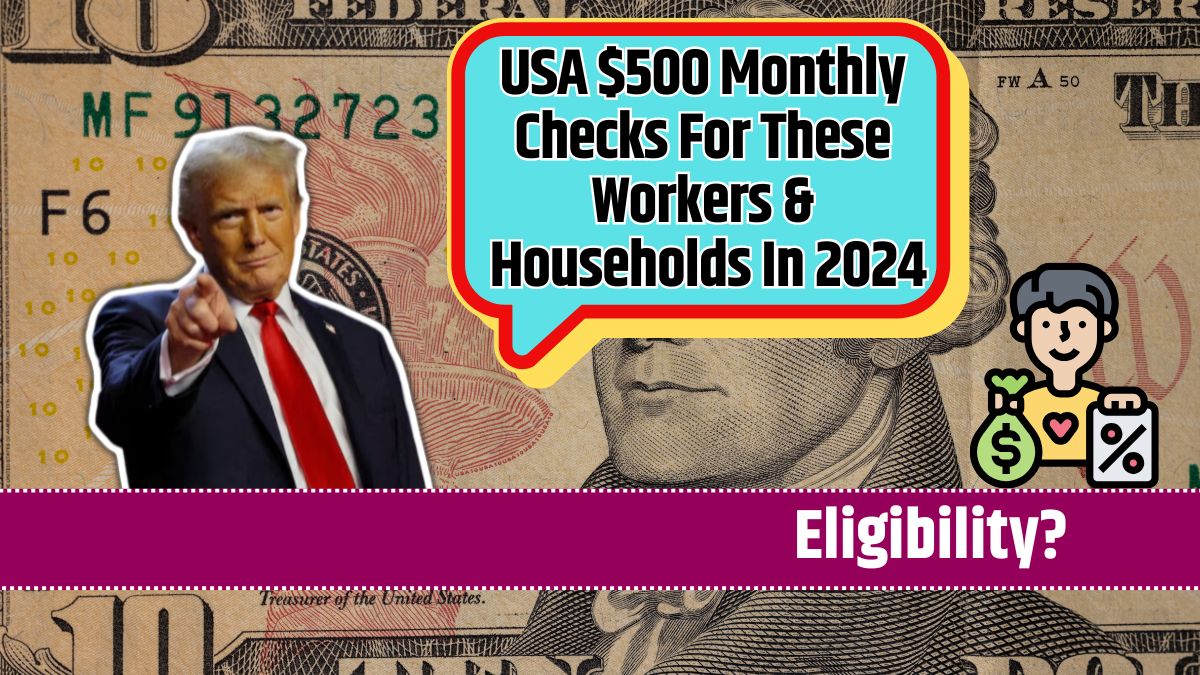 USA $500 Monthly Checks For These Workers & Households In 2024