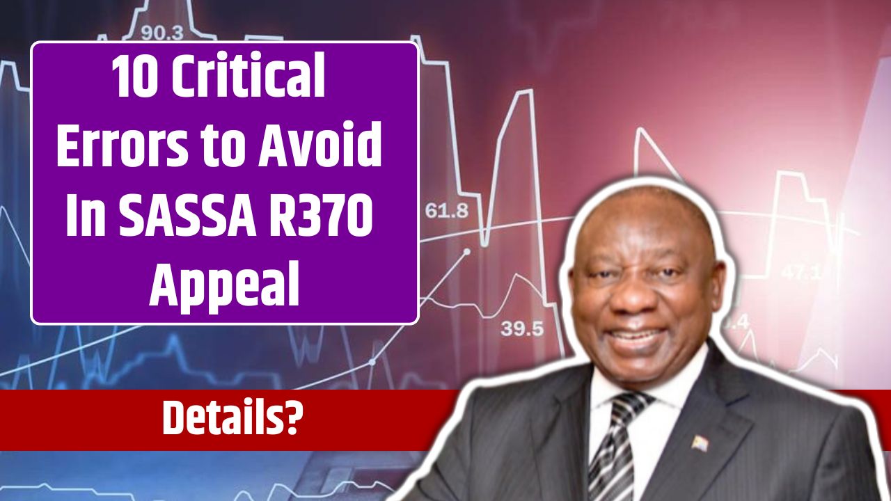 10 Critical Errors to Avoid In SASSA R370 Appeal