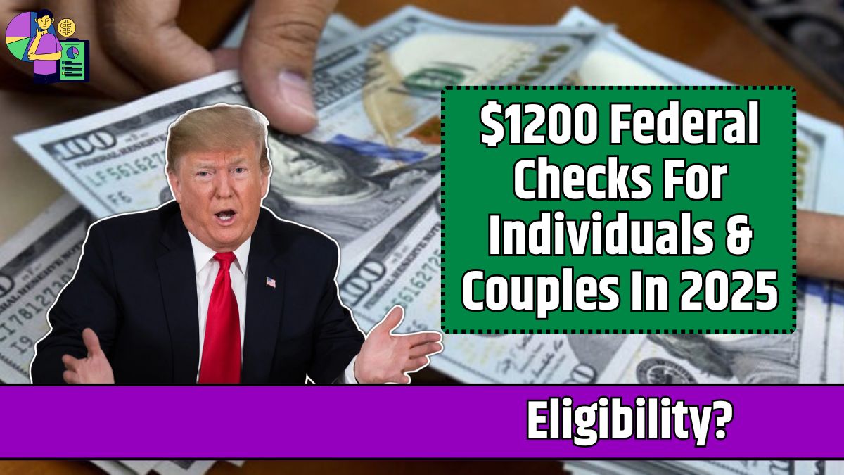 $1200 Federal Checks For Individuals & Couples In 2025