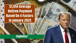 $1,914 Average Retiree Payment Based On 4 Factors In January 2025