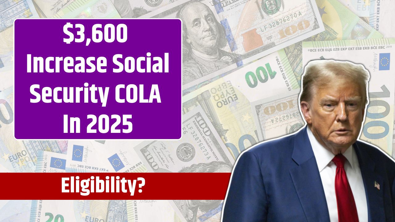 $3,600 Increase Social Security COLA In 2025