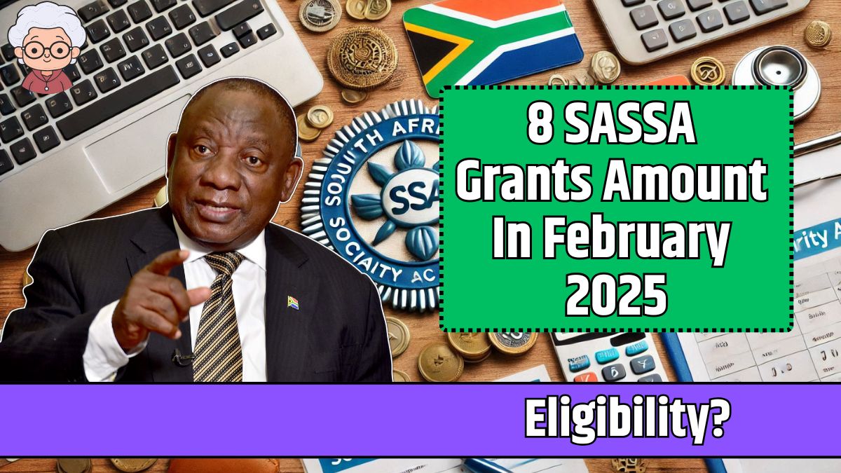 8 SASSA Grants Amount In February 2025