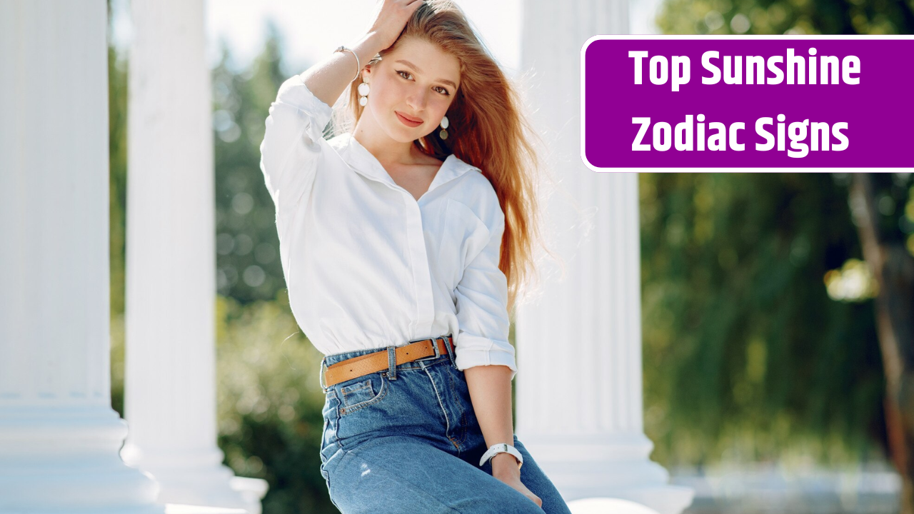 Top 5 Most Sunshine Zodiac Signs