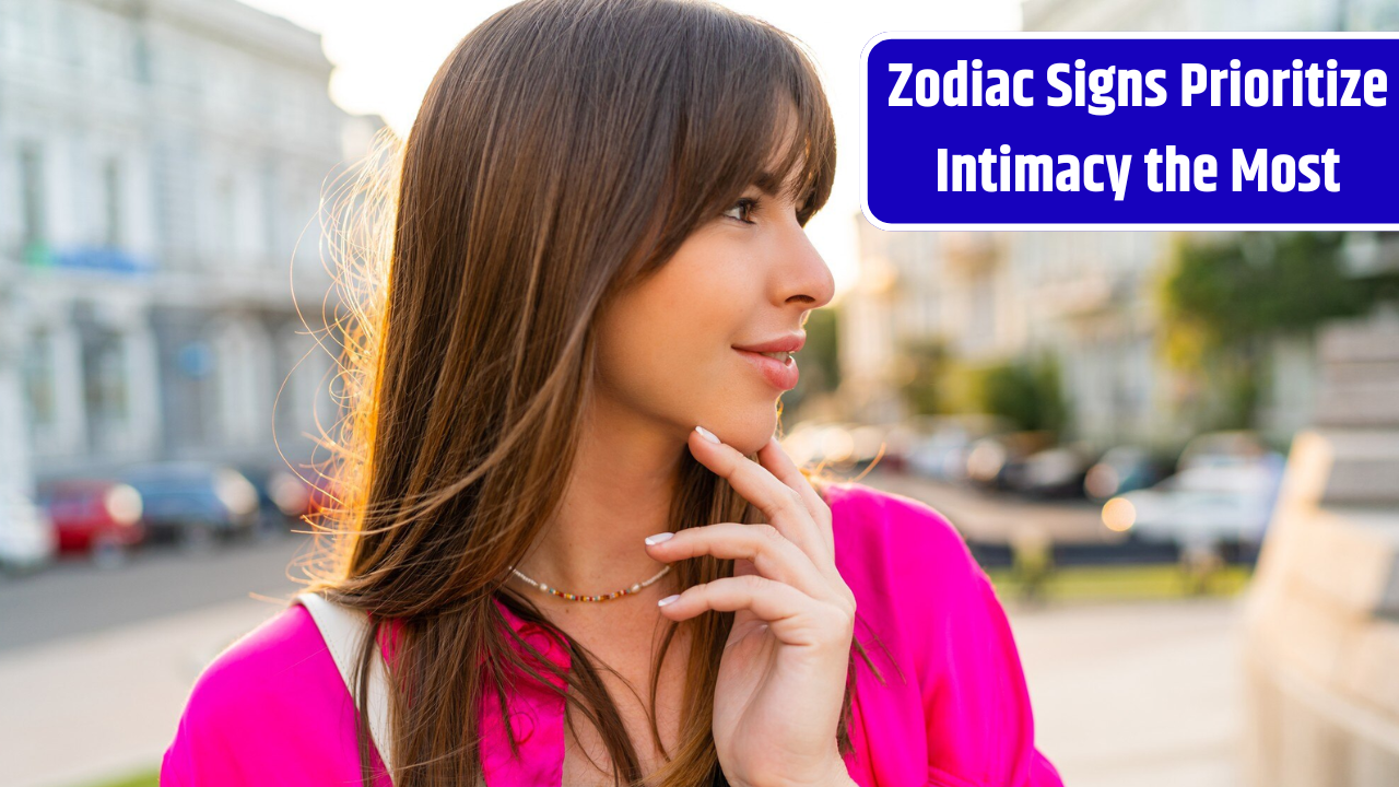 Top 3 Zodiac Signs Prioritize Intimacy the Most