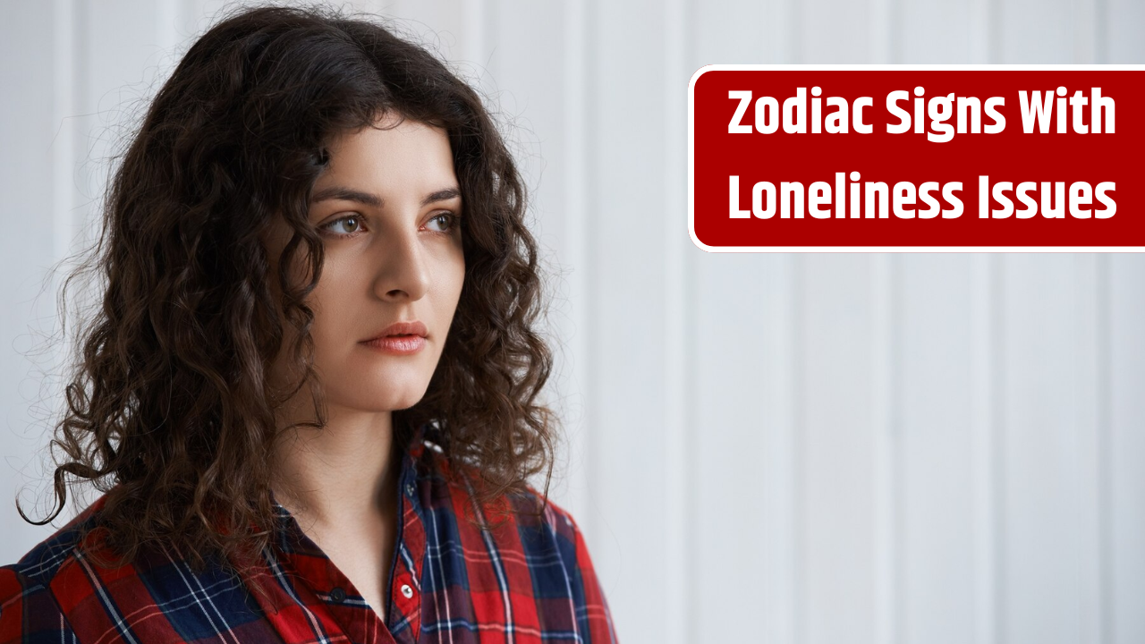 Top 5 Zodiac Signs With Loneliness Issues In 2025