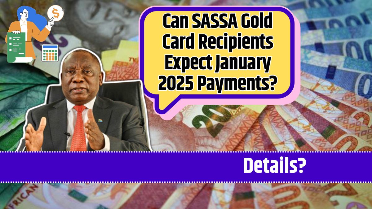 Can SASSA Gold Card Recipients Expect January 2025 Payments?