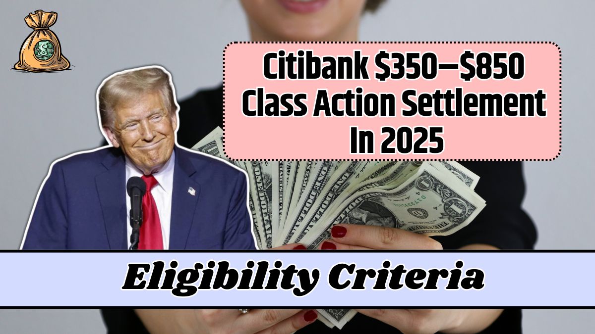 Citibank $350–$850 Class Action Settlement In 2025