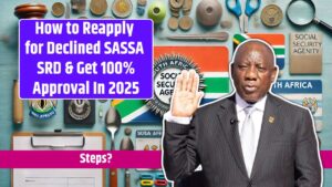 How to Reapply for Declined SASSA SRD & Get 100% Approval In 2025