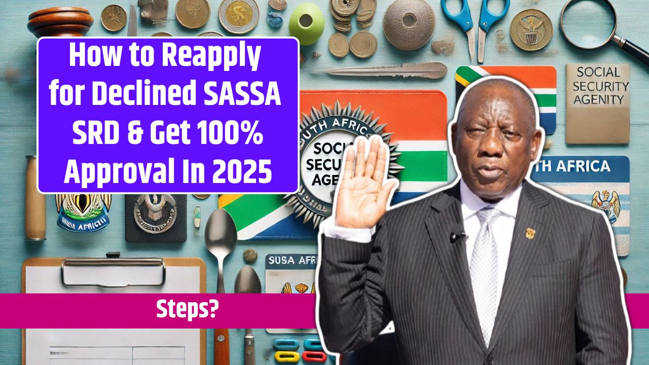 How to Reapply for Declined SASSA SRD & Get 100% Approval In 2025