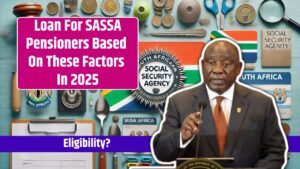 Loan For SASSA Pensioners Based On These Factors In 2025