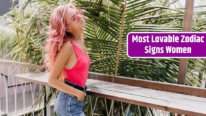 Most Lovable Zodiac Signs Women