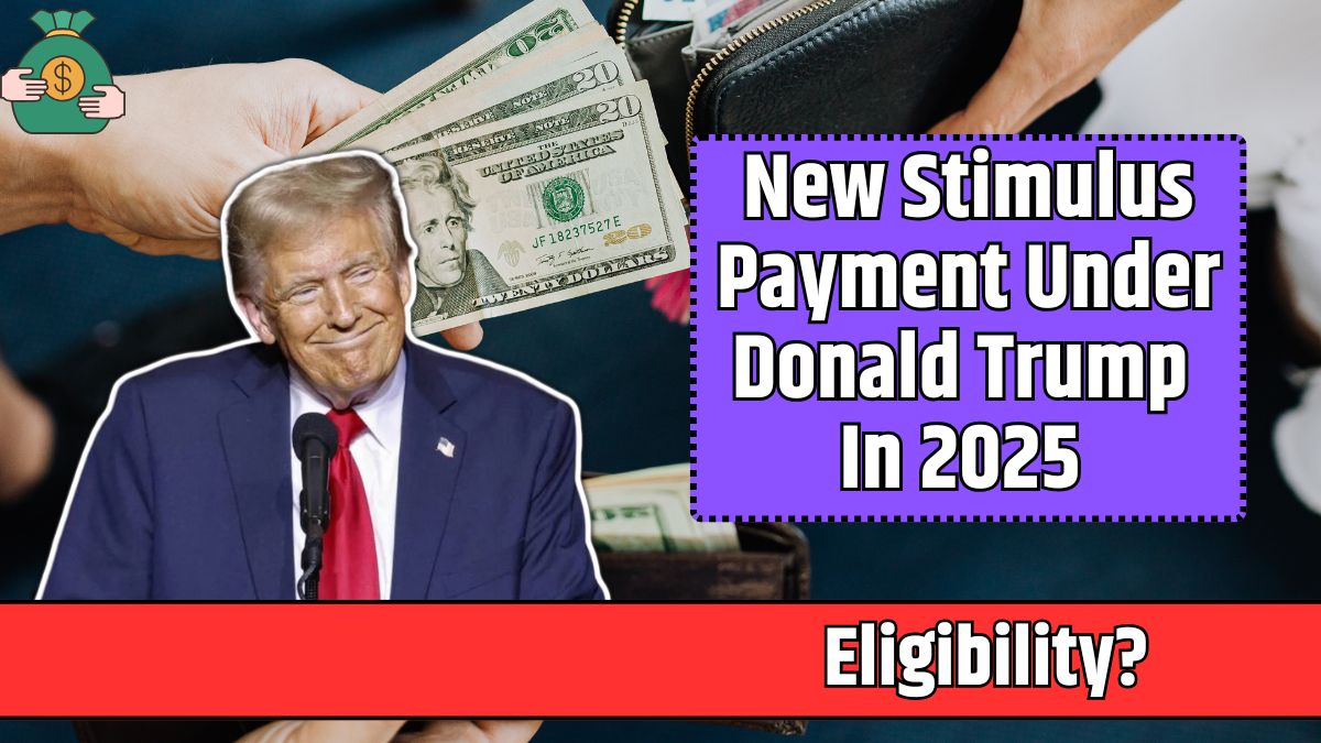 New Stimulus Payment Under Donald Trump In 2025