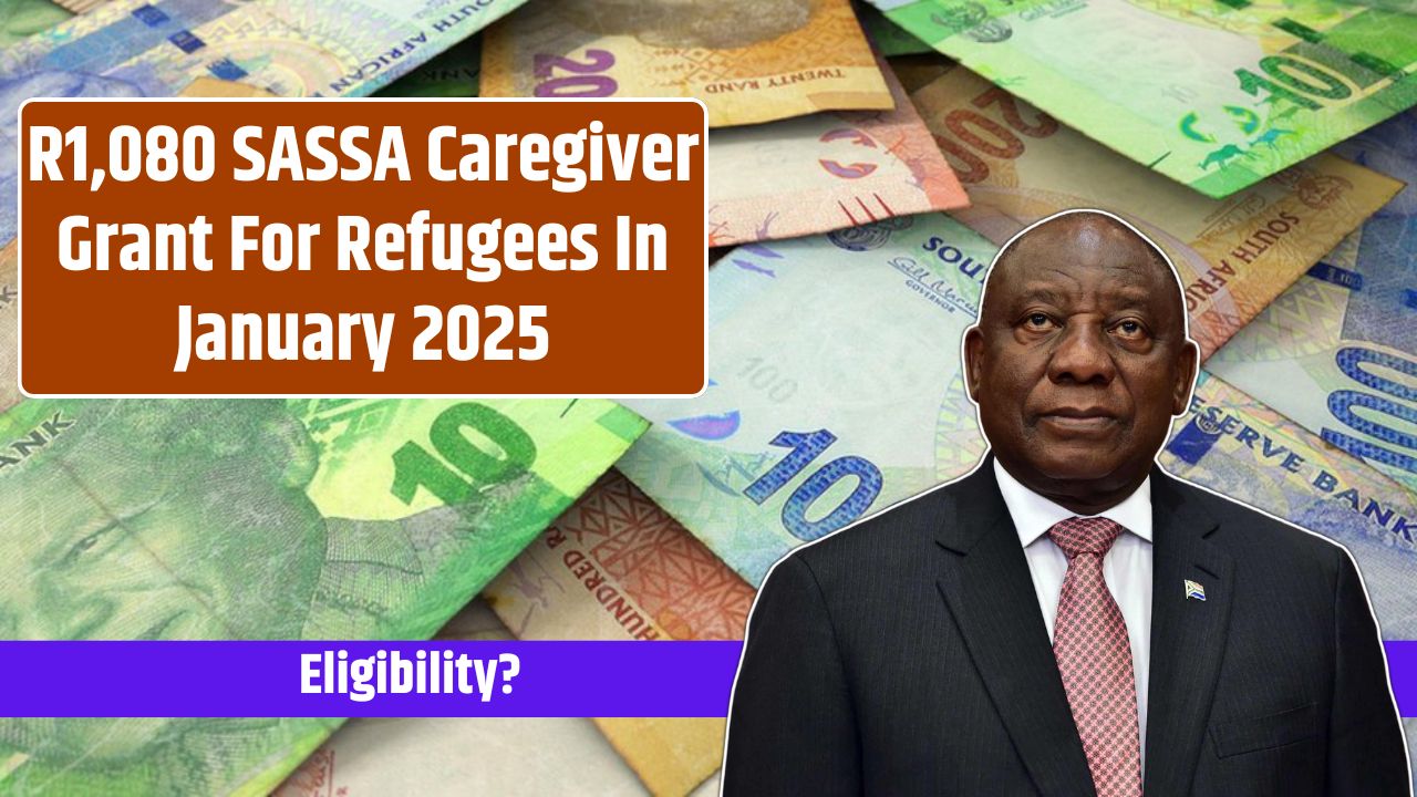 R1,080 SASSA Caregiver Grant For Refugees In January 2025