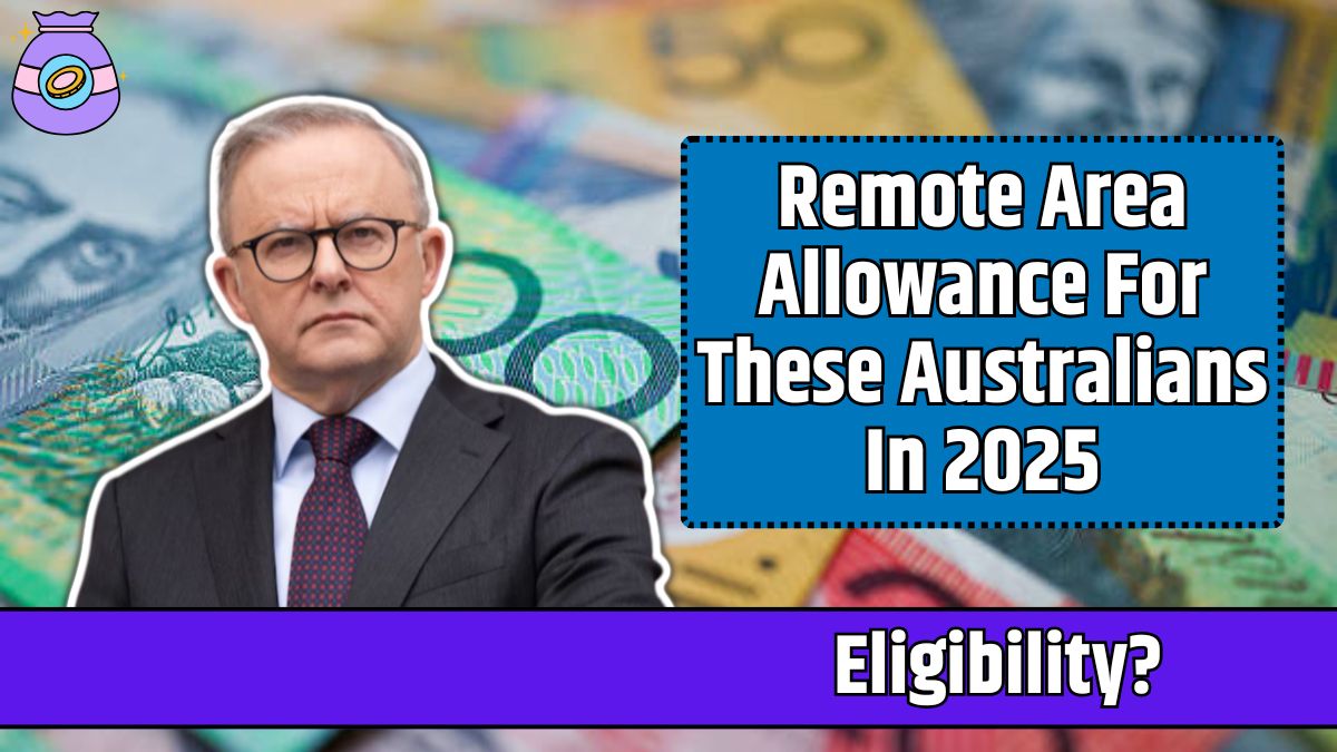 Remote Area Allowance For These Australians In 2025