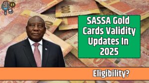 SASSA Gold Cards Validity Updates In 2025