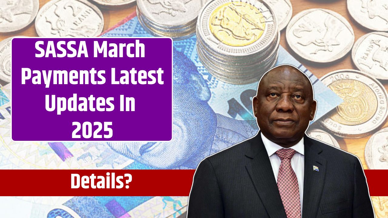 SASSA March Payments Latest Updates In 2025