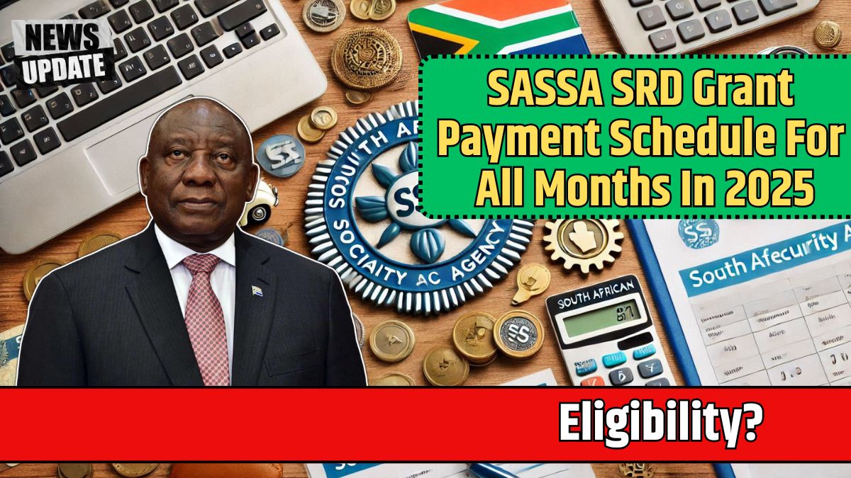 SASSA SRD Grant Payment Schedule For All Months In 2025