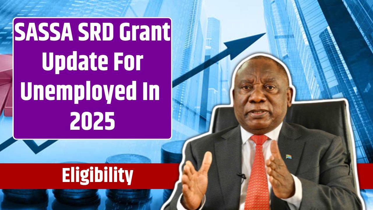 SASSA SRD Grant Update For Unemployed In 2025