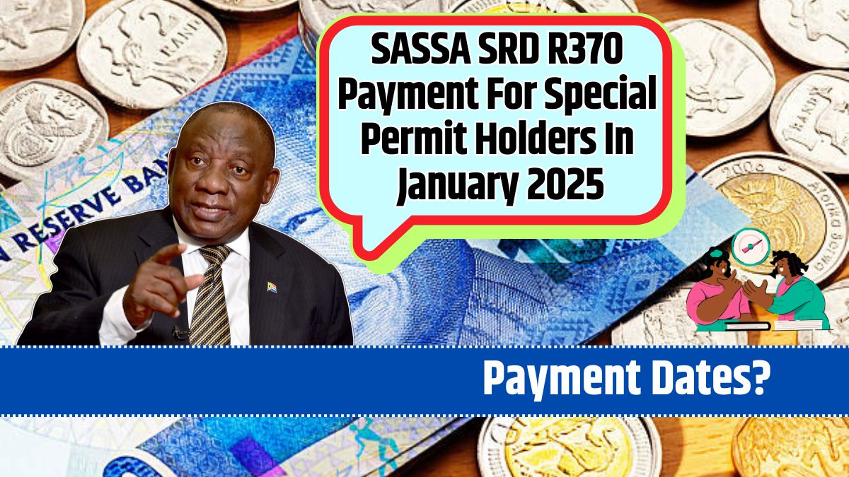 SASSA SRD R370 Payment For Special Permit Holders In January 2025