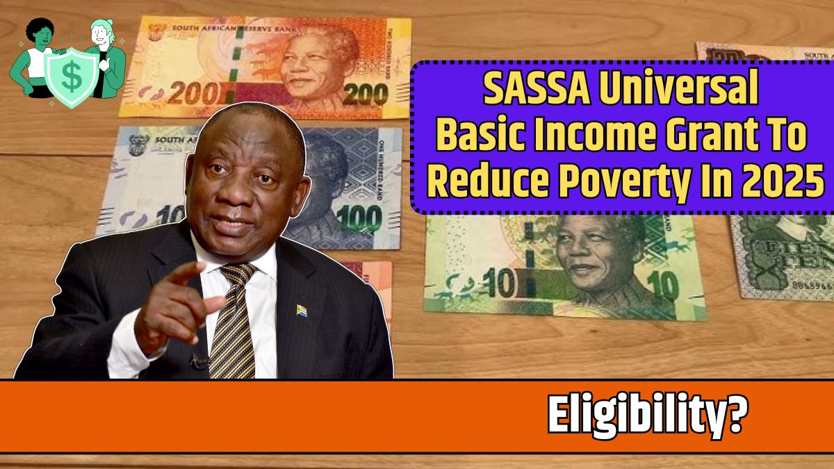 SASSA Universal Basic Income Grant To Reduce Poverty In 2025