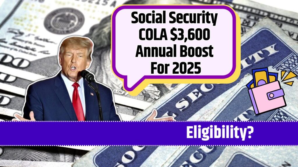 Social Security COLA 3,600 Annual Boost For 2025 Know Eligibility