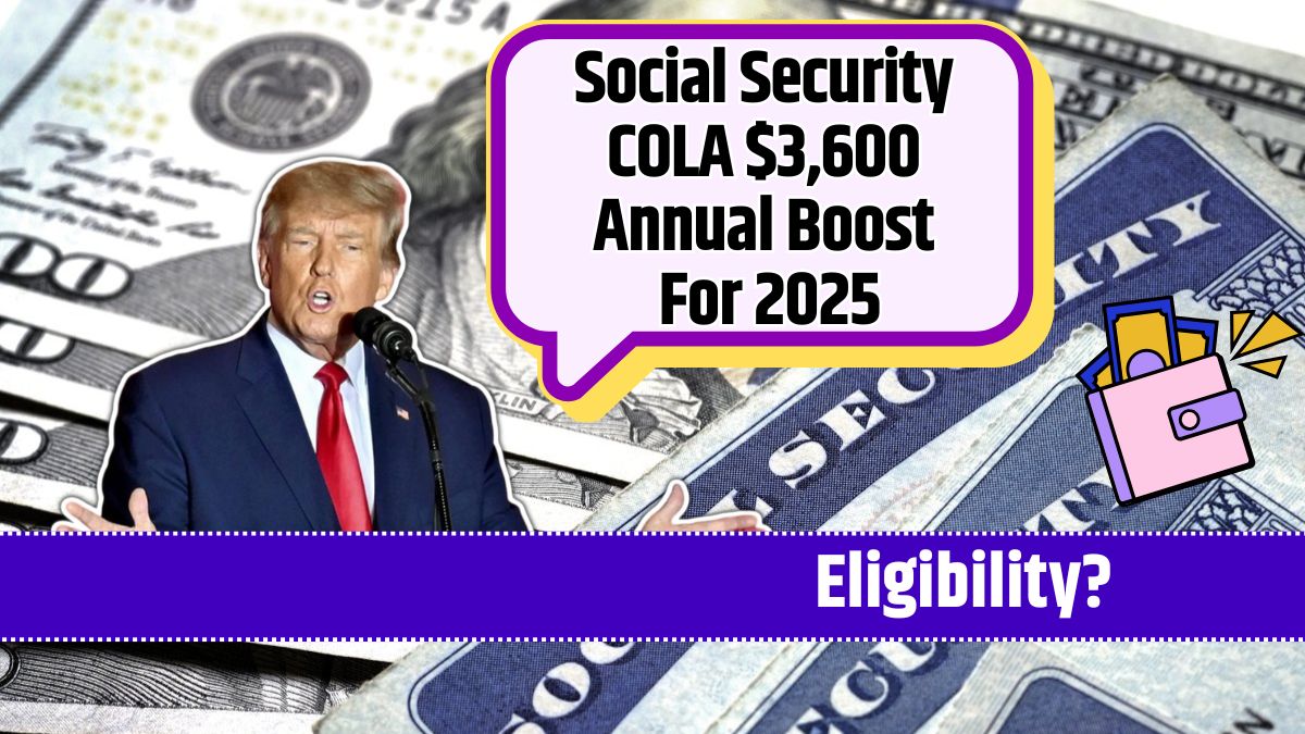 Social Security COLA $3,600 Annual Boost For 2025