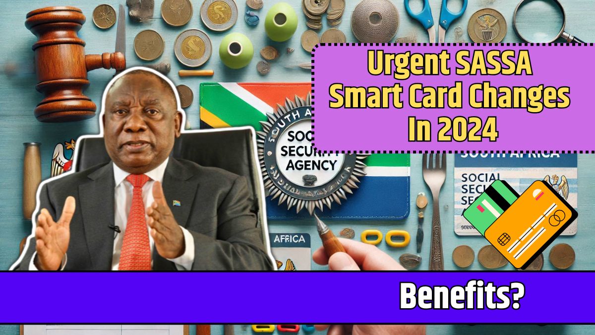 Urgent SASSA Smart Card Changes In 2024