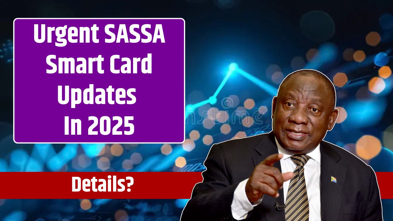 Urgent SASSA Smart Card Updates In 2025