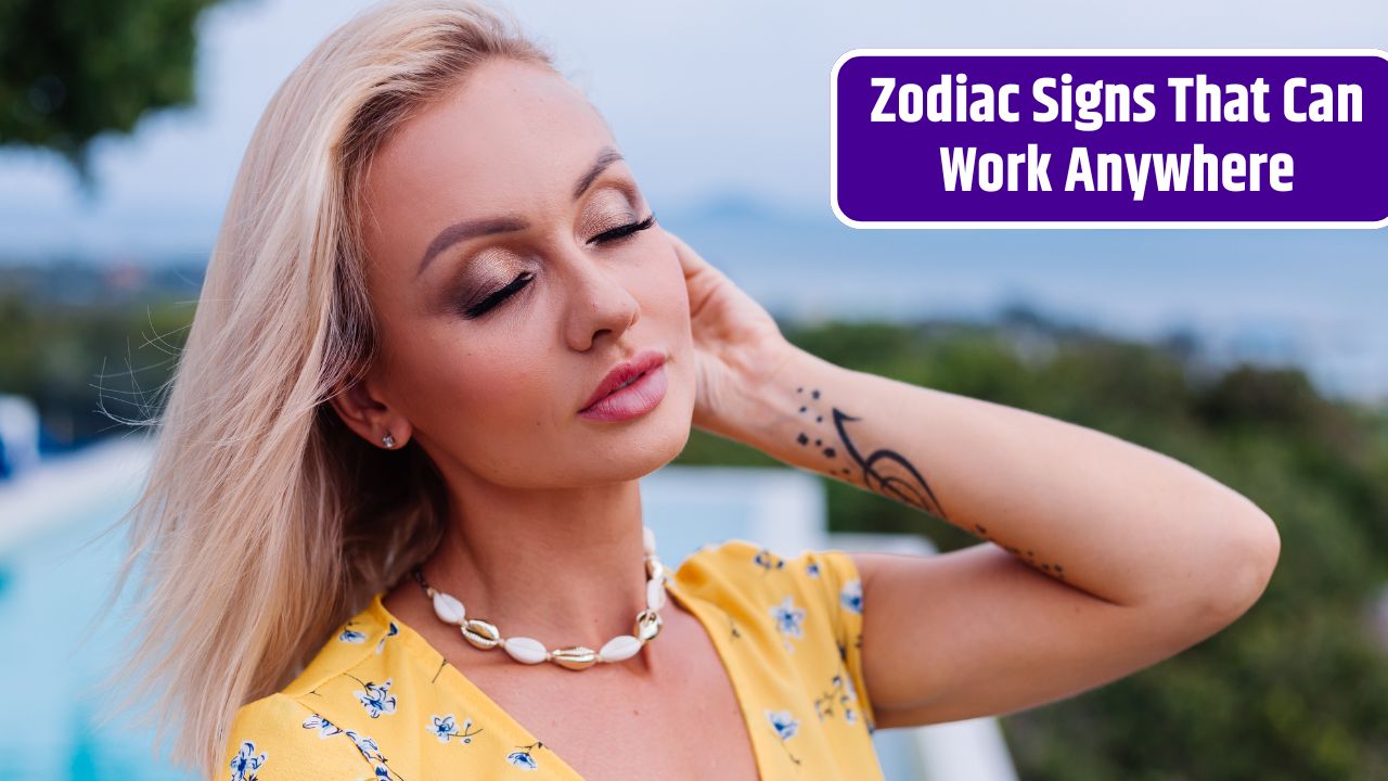 Zodiac Signs That Can Work Anywhere