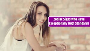 Zodiac Signs Who Have Exceptionally High Standards