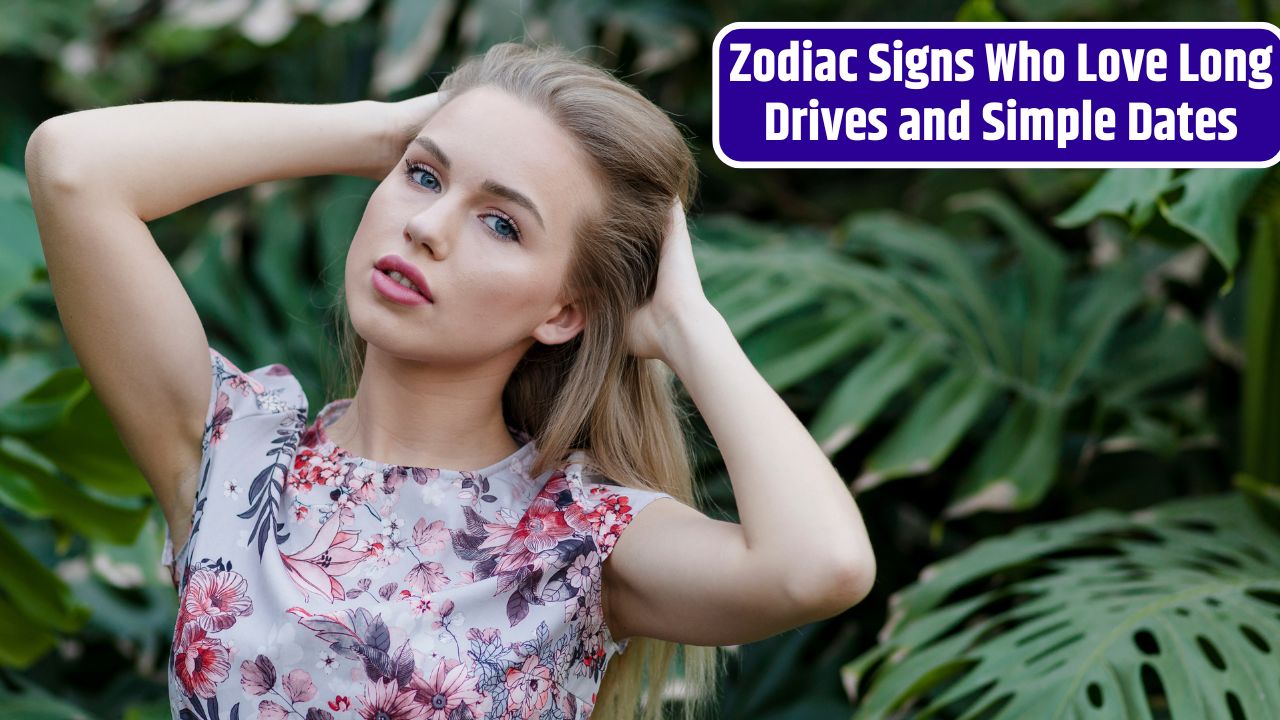 Zodiac Signs Who Love Long Drives and Simple Dates