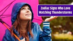 Zodiac Signs Who Love Watching Thunderstorms